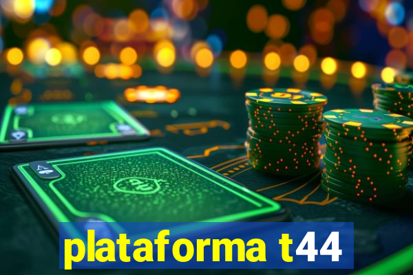 plataforma t44